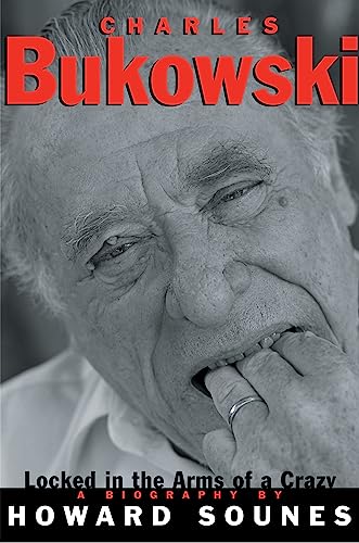 9780802136978: Charles Bukowski: Locked in the Arms of a Crazy Life