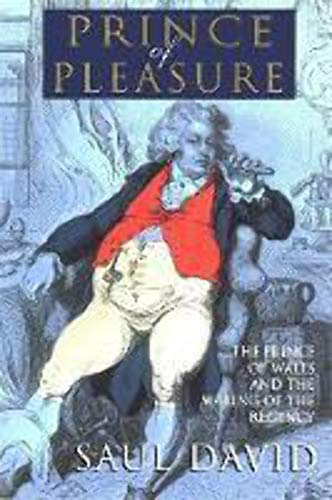 Stock image for Prince of Pleasure: The Prince of Wales and the Making of the Regency for sale by Half Price Books Inc.