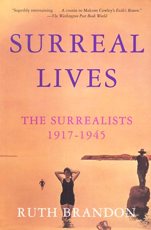 Surreal Lives: The Surrealists 1917-1945 - Brandon, Ruth
