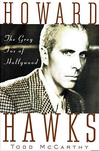 Howard Hawks: The Grey Fox of Hollywood - McCarthy, Todd