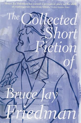 Stock image for The Collected Short Fiction of Bruce Jay Friedman for sale by BooksRun