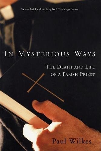 Stock image for In Mysterious Ways: The Death and Life of a Parish Priest for sale by Wonder Book