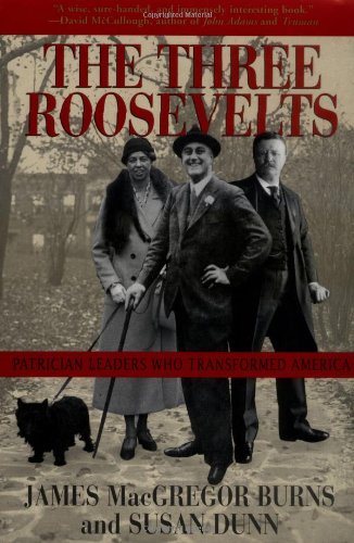 Imagen de archivo de The Three Roosevelts : Patrician Leaders Who Transformed America a la venta por Better World Books