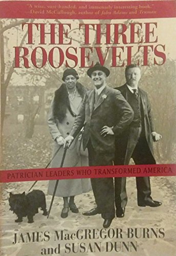 Stock image for The Three Roosevelts : Patrician Leaders Who Transformed America for sale by Better World Books