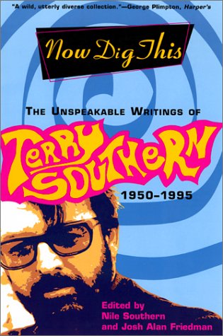 Stock image for Now Dig This: The Unspeakable Writings of Terry Southern, 1950-1995 for sale by HPB-Blue