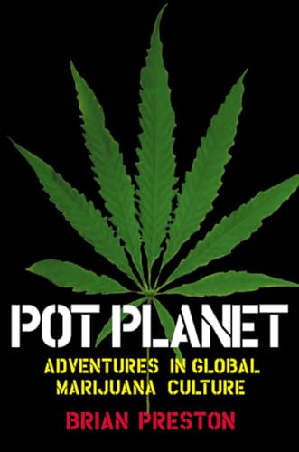 Pot Planet : Adventures In Global Marijuana Culture