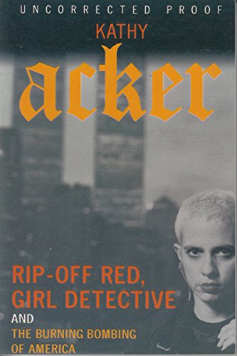 Stock image for Rip-Off Red, Girl Detective and The Burning Bombing of America (Acker, Kathy) for sale by HPB-Emerald