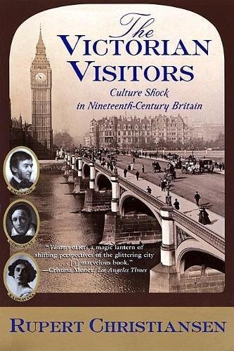 Beispielbild fr The Victorian Visitors: Culture Shock in Nineteenth-Century Britain zum Verkauf von ThriftBooks-Dallas