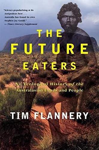 Imagen de archivo de The Future Eaters: An Ecological History of the Australasian Lands and People a la venta por New Legacy Books