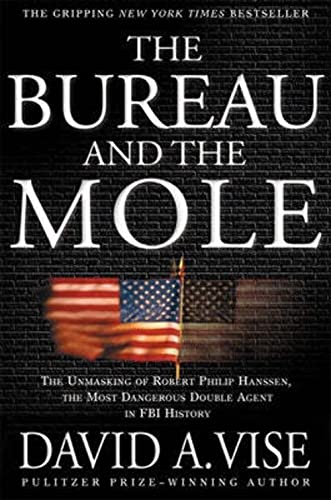 Imagen de archivo de The Bureau and the Mole: The Unmasking of Robert Philip Hanssen, the Most Dangerous Double Agent in FBI History a la venta por Gulf Coast Books