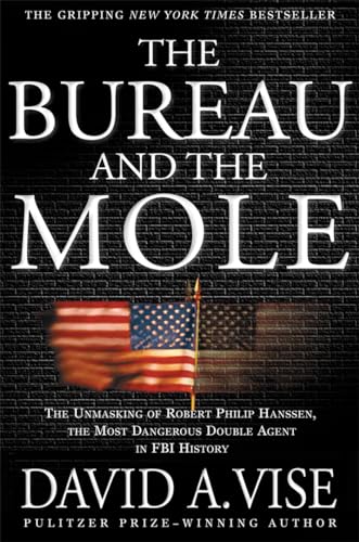 Stock image for The Bureau and the Mole: The Unmasking of Robert Philip Hanssen, the Most Dangerous Double Agent in FBI History for sale by Pomfret Street Books