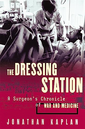 Beispielbild fr Dressing Station : A Surgeon's Chronicle of War and Medicine zum Verkauf von Better World Books