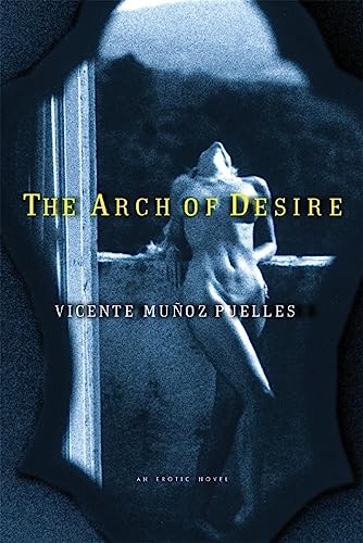 9780802139696: The Arch of Desire: An Erotic Novel