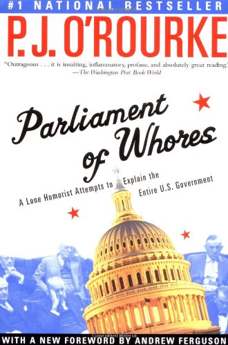 Stock image for Parliament of Whores: A Lone Humorist Attempts to Explain the Entire U.S. Government for sale by Your Online Bookstore