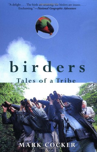 Beispielbild fr Birders : Tales of a Tribe zum Verkauf von Better World Books