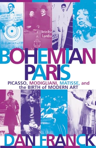 Imagen de archivo de Bohemian Paris : Picasso, Modigliani, Matisse, and the Birth of Modern Art a la venta por Better World Books