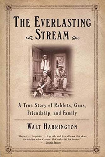 Beispielbild fr The Everlasting Stream: A True Story of Rabbits, Guns, Friendship, and Family zum Verkauf von WorldofBooks