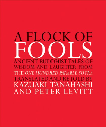 

A Flock of Fools: Ancient Buddhist Tales of Wisdom and Laughter from the One Hundred Parable Sutra (Paperback or Softback)