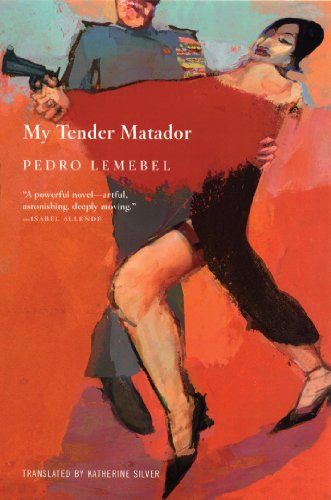 My Tender Matador: A Novel (9780802141873) by Lemebel, Pedro