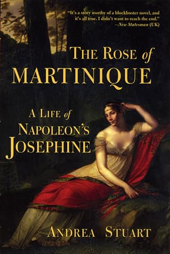 Imagen de archivo de The Rose of Martinique: A Life of Napoleon's Josephine a la venta por Celt Books