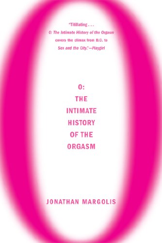 Stock image for O: The Intimate History of the Orgasm for sale by SecondSale