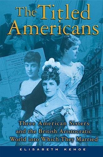 9780802142191: The Titled Americans: Three American Sisters and the British Aristocratic World Into Which They Married