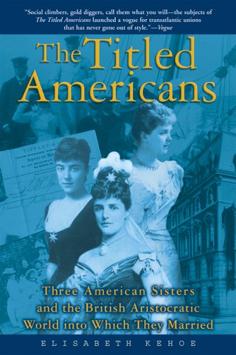9780802142191: Titled Americans: Three American Sisters and the British Aristocratic World Into Which They Married