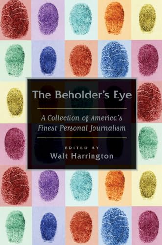 Stock image for The Beholder's Eye: A Collection of America's Finest Personal Journalism for sale by SecondSale