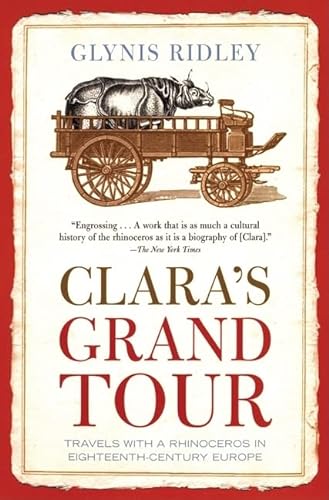 Beispielbild fr Clara's Grand Tour: Travels With a Rhinoceros in Eighteenth-century Europe zum Verkauf von Adagio Books