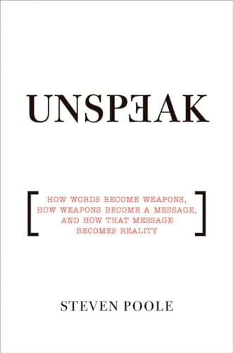 Immagine dell'editore per Unspeak: How Words Become Weapons, How Weapons Become a Message, and How That Message Becomes Reality venduto da WorldofBooks