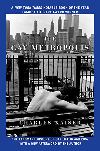 9780802143174: The Gay Metropolis: The Landmark History of Gay Life in America