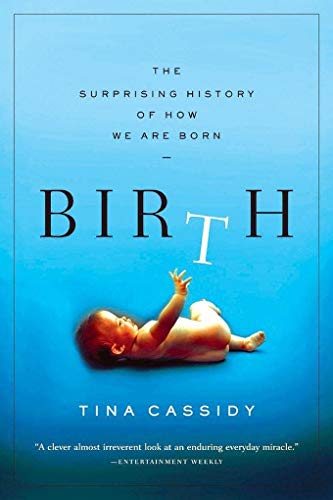 Imagen de archivo de Birth: The Surprising History of How We Are Born a la venta por SecondSale