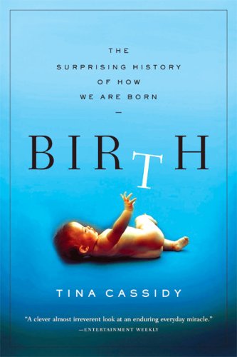 Stock image for Birth: The Surprising History of How We Are Born for sale by SecondSale