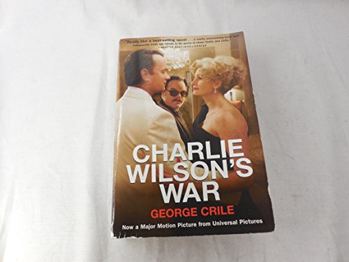 9780802143419: Charlie Wilson's War: The Extraordinary Story of How the Wildest Man in Congress and a Rogue CIA Agent Changed the History of Our Times