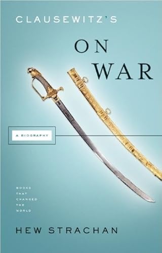 Imagen de archivo de Clausewitz's On War: A Biography (Books That Changed the World) a la venta por HPB-Ruby