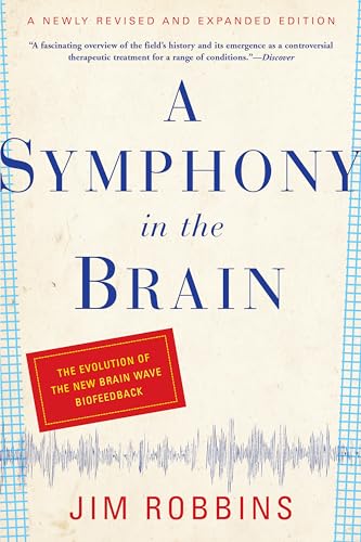 Beispielbild fr A Symphony in the Brain: The Evolution of the New Brain Wave Biofeedback zum Verkauf von Wonder Book