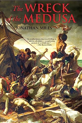 The Wreck of the Medusa: The Most Famous Sea Disaster of the Nineteenth Century (9780802143921) by Miles, Jonathan