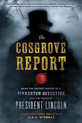 Beispielbild fr The Cosgrove Report : Being the Private Inquiry of a Pinkerton Detective into the Death of President Lincoln zum Verkauf von Better World Books