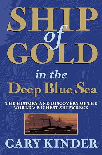 Imagen de archivo de Ship of Gold in the Deep Blue Sea: The History and Discovery of the World's Richest Shipwreck a la venta por Greenway