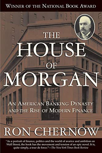 Beispielbild fr The House of Morgan : An American Banking Dynasty and the Rise of Modern Finance zum Verkauf von JPH Books