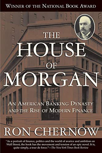 9780802144652: The House of Morgan: An American Banking Dynasty and the Rise of Modern Finance