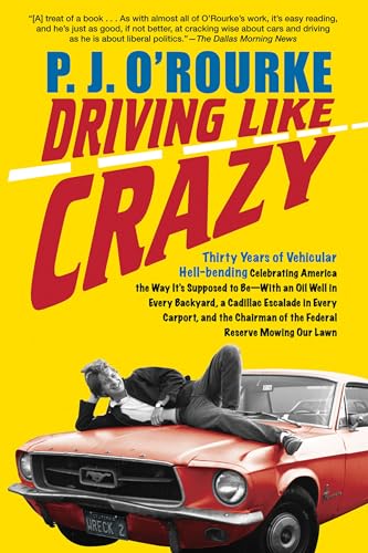 Stock image for Driving Like Crazy: Thirty Years of Vehicular Hell-Bending, Celebrating America the Way It's Supposed To Be ? With an Oi for sale by ThriftBooks-Reno