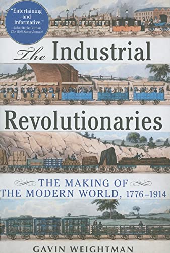 Imagen de archivo de The Industrial Revolutionaries: The Making of the Modern World 1776-1914 a la venta por SecondSale