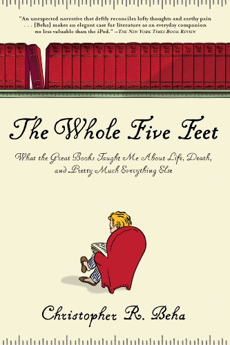 Beispielbild fr The Whole Five Feet: What the Great Books Taught Me About Life, Death, and Pretty Much Everthing Else zum Verkauf von BooksRun