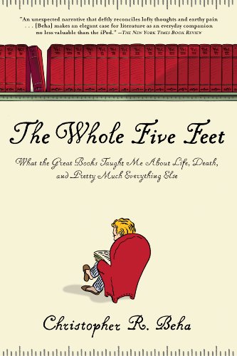 Imagen de archivo de The Whole Five Feet: What the Great Books Taught Me About Life, Death, and Pretty Much Everthing Else a la venta por BooksRun