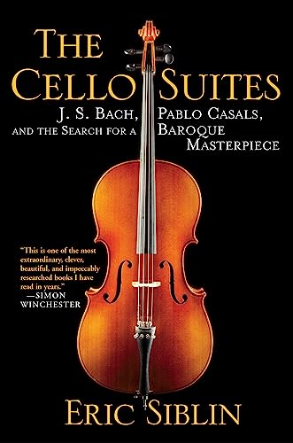 Stock image for The Cello Suites: J. S. Bach, Pablo Casals, and the Search for a Baroque Masterpiece for sale by SecondSale