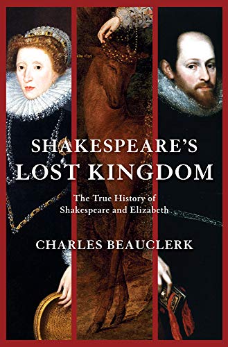9780802145383: Shakespeare's Lost Kingdom: The True History of Shakespeare and Elizabeth