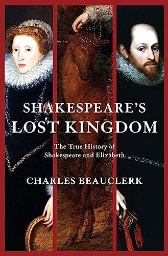 Stock image for Shakespeare's Lost Kingdom: The True History of Shakespeare and Elizabeth for sale by HPB-Diamond