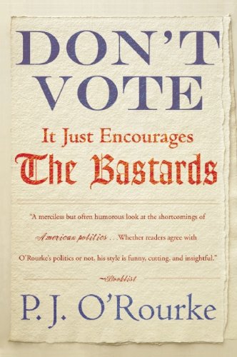 Don`t Vote It Just Encourages the Bastards