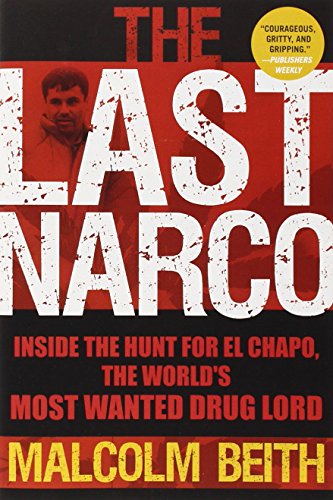 9780802145482: The Last Narco: Inside the Hunt for El Chapo, the World's Most Wanted Drug Lord